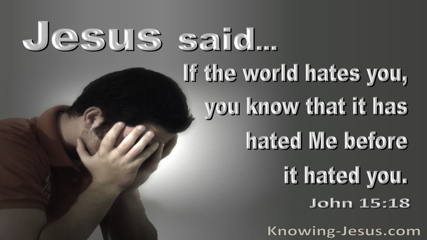 John 15:18 If The World Hates You It Hated Me First (gray)